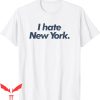 I Hate New York T-Shirt