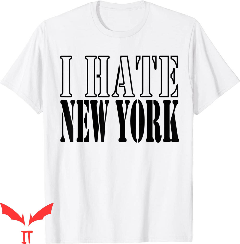 I Hate New York T-Shirt Funny Trendy Quote NY City Tee