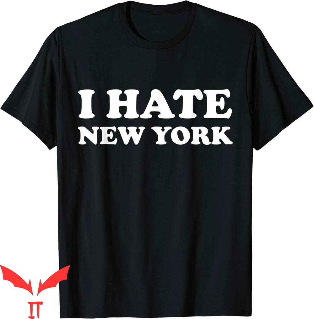 I Hate New York T-Shirt Funny US City I Hate NY Quote Tee