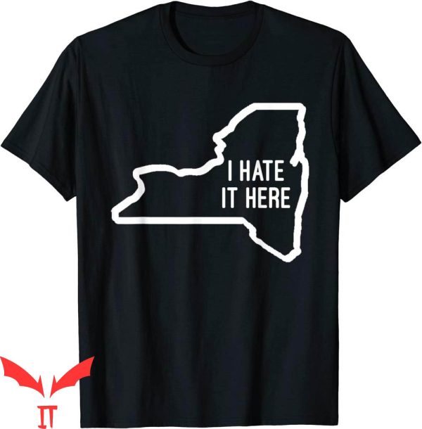 I Hate New York T-Shirt I Hate It Here NY State Funny Joke