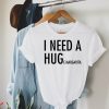 I Need A Huge Margarita T-Shirt Day Drink Funny Hug