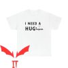 I Need A Huge Margarita T-Shirt Drinking I Need A Hug