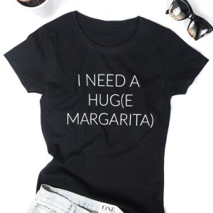 I Need A Huge Margarita T-Shirt Funny Saying Quotes Party