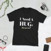 I Need A Huge Margarita T-Shirt Hug Funny Drinking Novelty