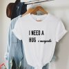I Need A Huge Margarita T-Shirt Margarita Lover Alcohol