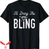 I’ll Bring The T-Shirt I’ll Bring The Bling Funny Matching