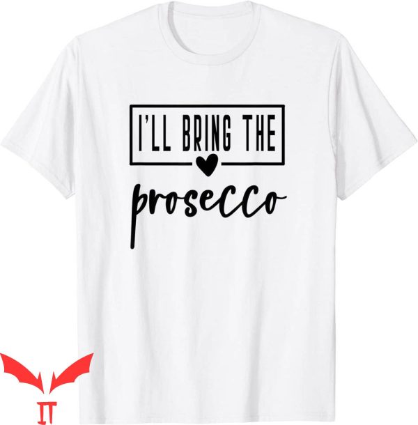 I’ll Bring The T-Shirt I’ll Bring The Prosecco Bride Bridal