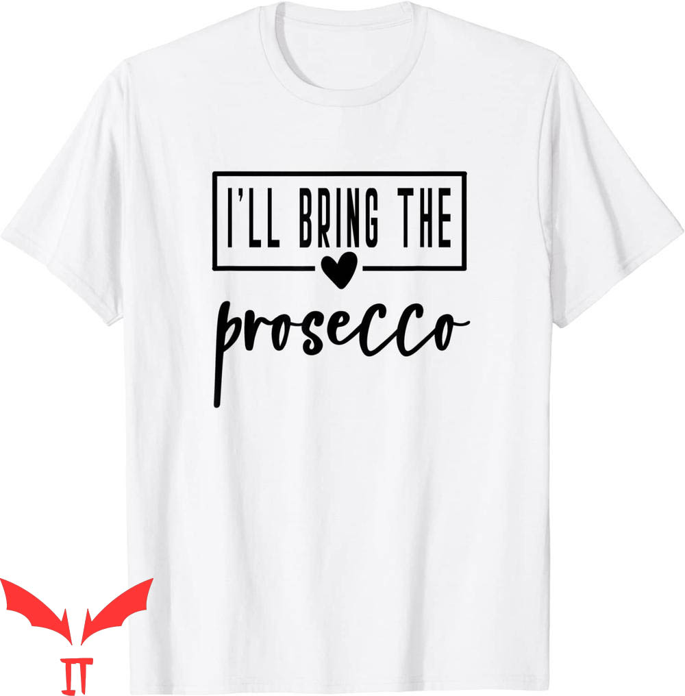 I'll Bring The T-Shirt I'll Bring The Prosecco Bride Bridal