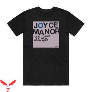 Joyce Manor T-Shirt Of All Things I Will Soon Grow Tired