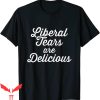 Liberal Tears T-Shirt Are Delicious Funny Conservative