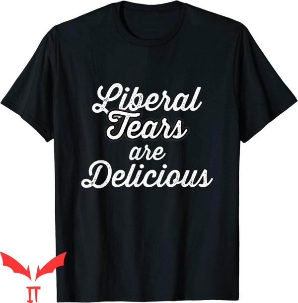 Liberal Tears T-Shirt Are Delicious Funny Conservative