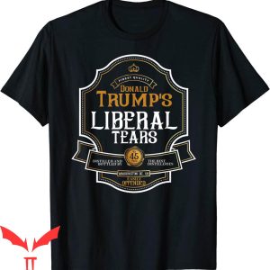 Liberal Tears T-Shirt President Donald Trump's Whisky