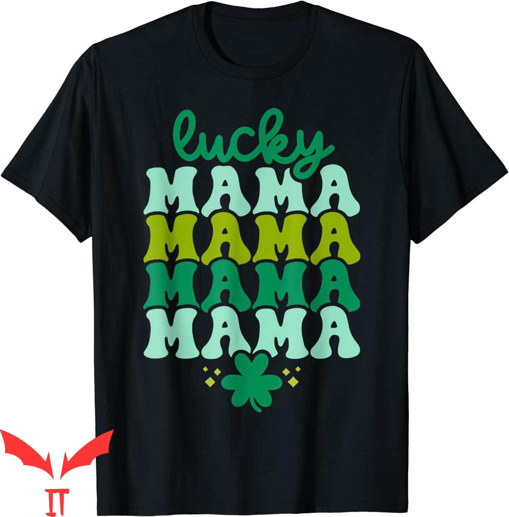 Lucky Mama T-Shirt Leaf Clover St Patrick's Day Tee Lucky Mama T-Shirt Leaf Clover St Patrick's Day Tee