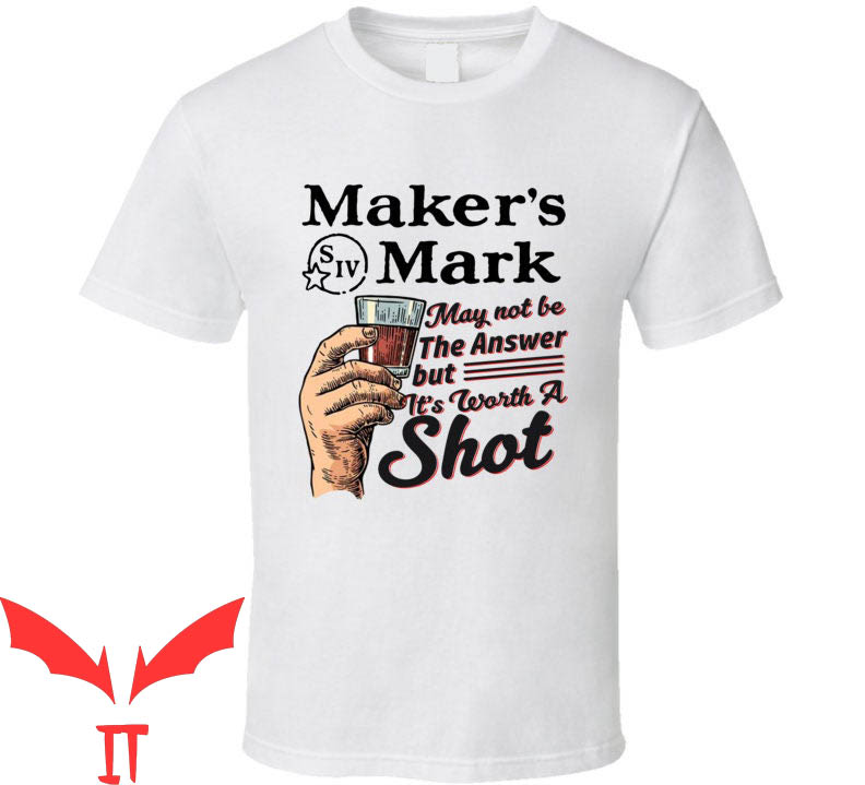 Makers Mark T-Shirt Bourbon Worth A Shot Funny Drinking