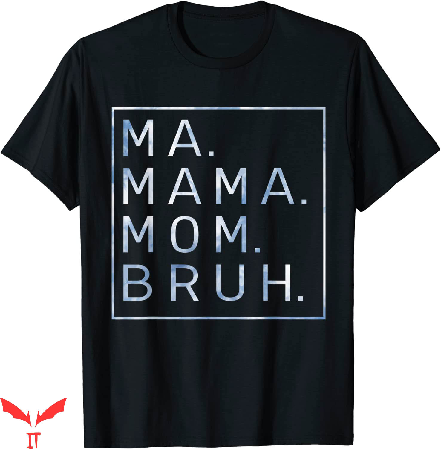 Mama Mommy Mom Bruh T-Shirt Blue Sky Mother Tee Shirt Mama Mommy Mom Bruh T-Shirt Blue Sky Mother Tee Shirt
