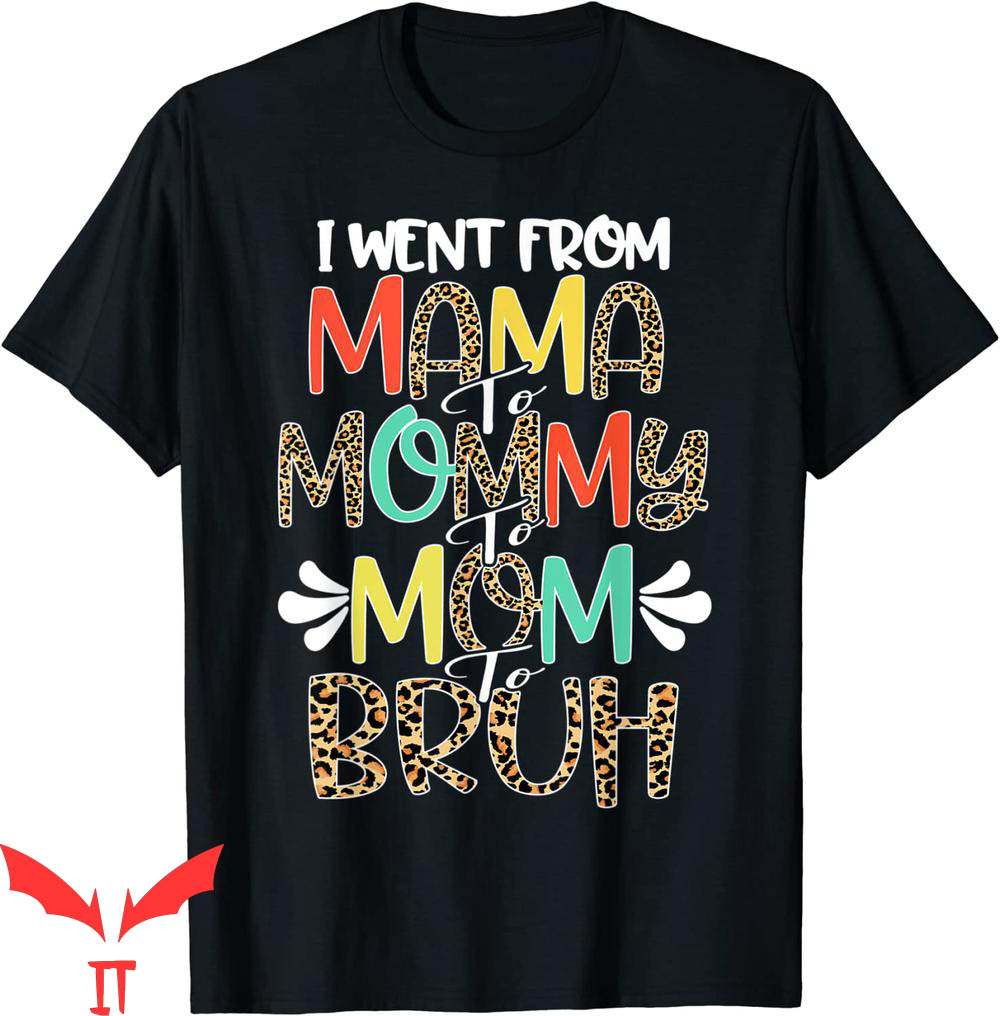 Mama Mommy Mom Bruh T-Shirt First Mother's Day Tee Shirt