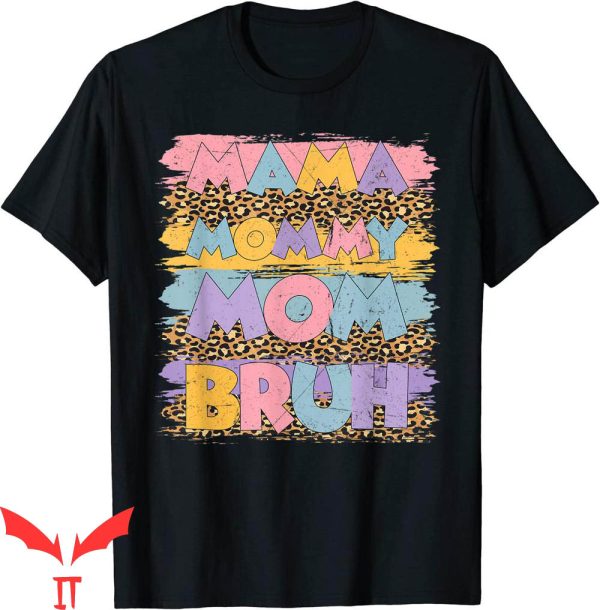 Mama Mommy Mom Bruh T-Shirt Funny Boy Mom Life Tee Shirt