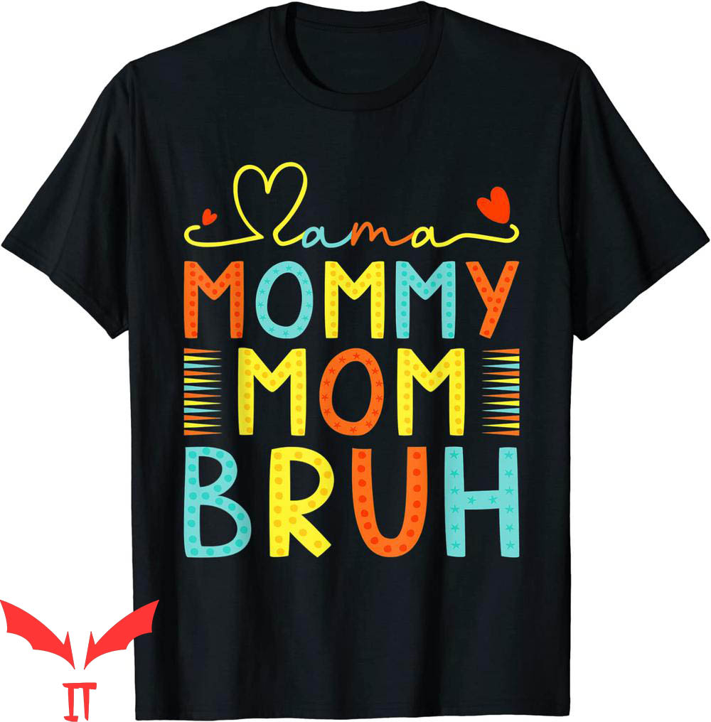 Mama Mommy Mom Bruh T-Shirt Funny Boy Mom Tee Shirt Mama Mommy Mom Bruh T-Shirt Funny Boy Mom Tee Shirt