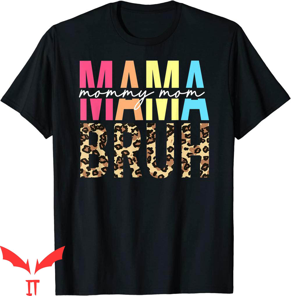 Mama Mommy Mom Bruh T-Shirt Funny Mom Life Mothers Day Tee Mama Mommy Mom Bruh T-Shirt Funny Mom Life Mothers Day Tee