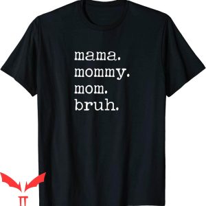Mama Mommy Mom Bruh T-Shirt Funny Mom Life Tee Shirt