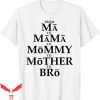 Mama Mommy Mom Bruh T-Shirt Funny Mother To Bro From Ma Mama