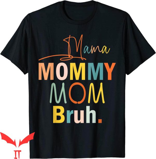 Mama Mommy Mom Bruh T-Shirt Funny Mothers Day Mom Tee Shirt