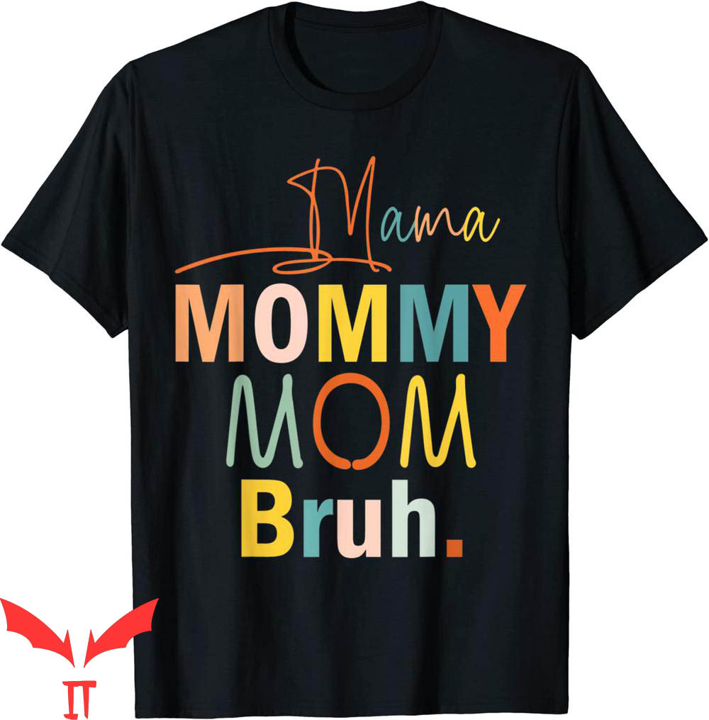 Mama Mommy Mom Bruh T-Shirt Funny Mothers Day Mom Tee Shirt Mama Mommy Mom Bruh T-Shirt Funny Mothers Day Mom Tee Shirt