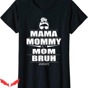 Mama Mommy Mom Bruh T-Shirt Heart Loving Funny Mom Life Tee