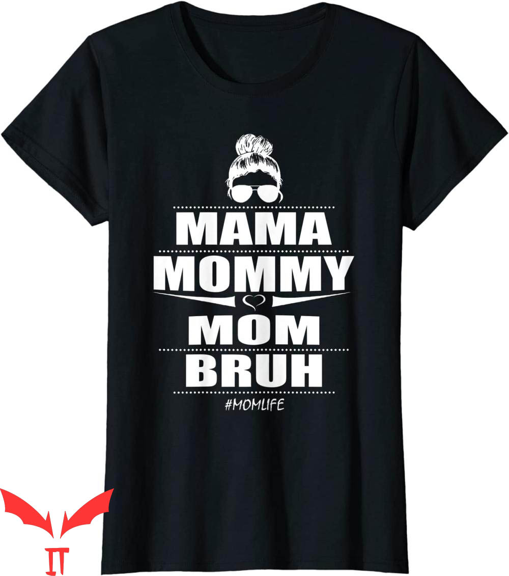 Mama Mommy Mom Bruh T-Shirt Heart Loving Funny Mom Life Tee Mama Mommy Mom Bruh T-Shirt Heart Loving Funny Mom Life Tee