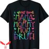 Mama Mommy Mom Bruh T-Shirt I Went From Mama Mommy Tee