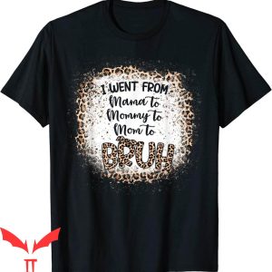 Mama Mommy Mom Bruh T-Shirt I Went From Mama To Mommy