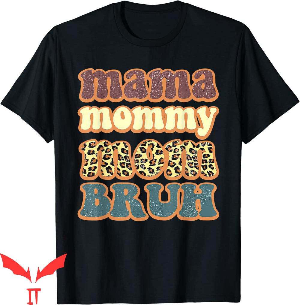 Mama Mommy Mom Bruh T-Shirt Leopard Mommy And Me Funny Mama Mommy Mom Bruh T-Shirt Leopard Mommy And Me Funny