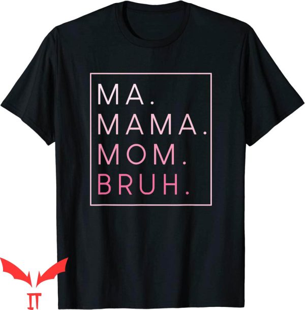 Mama Mommy Mom Bruh T-Shirt Ma Mama Mom Bruh Trendy