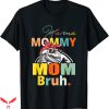 Mama Mommy Mom Bruh T-Shirt Mamasaurus Tyrannosaurus Rex