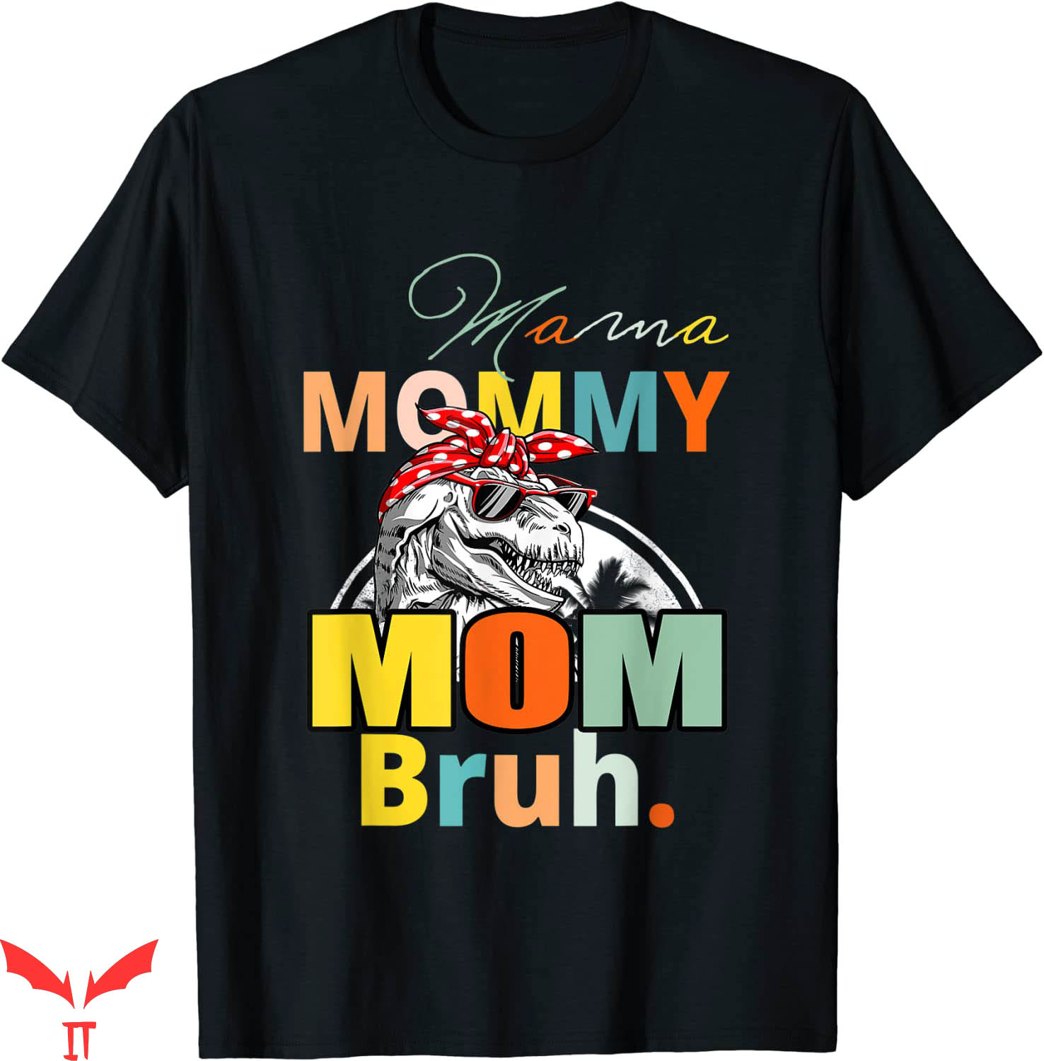 Mama Mommy Mom Bruh T-Shirt Mamasaurus Tyrannosaurus Rex Mama Mommy Mom Bruh T-Shirt Mamasaurus Tyrannosaurus Rex