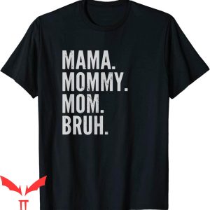 Mama Mommy Mom Bruh T-Shirt Mom Bruh Light Tee Shirt