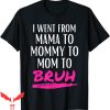 Mama Mommy Mom Bruh T-Shirt Mom Life Funny First Mother’s Day