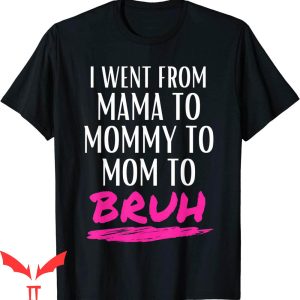 Mama Mommy Mom Bruh T-Shirt Mom Life Funny First Mother’s Day