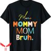 Mama Mommy Mom Bruh T-Shirt Mommy And Me Funny Mom Life