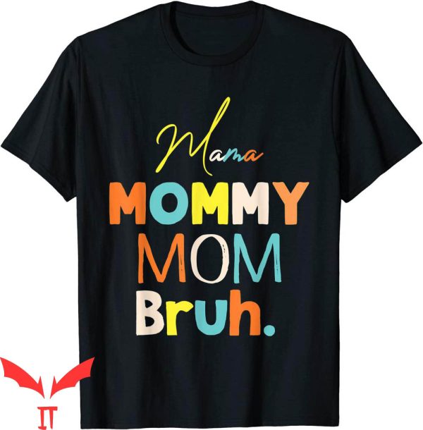 Mama Mommy Mom Bruh T-Shirt Mommy And Me Funny Mom Life