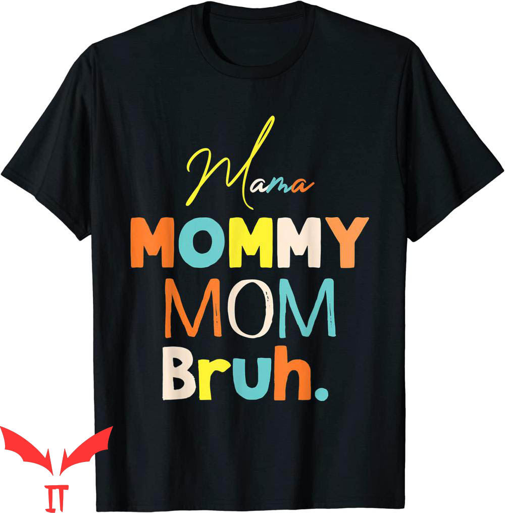 Mama Mommy Mom Bruh T-Shirt Mommy And Me Funny Mom Life Mama Mommy Mom Bruh T-Shirt Mommy And Me Funny Mom Life