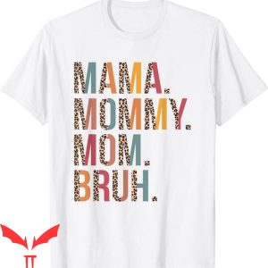Mama Mommy Mom Bruh T-Shirt Mommy And Me Leopard Tee