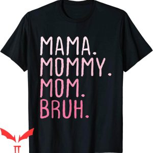 Mama Mommy Mom Bruh T-Shirt Mommy And Me Mom Funny Retro