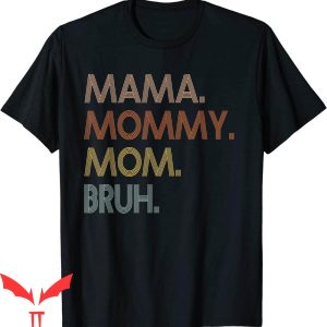 Mama Mommy Mom Bruh T-Shirt Mommy And Me Mom Tee Shirt