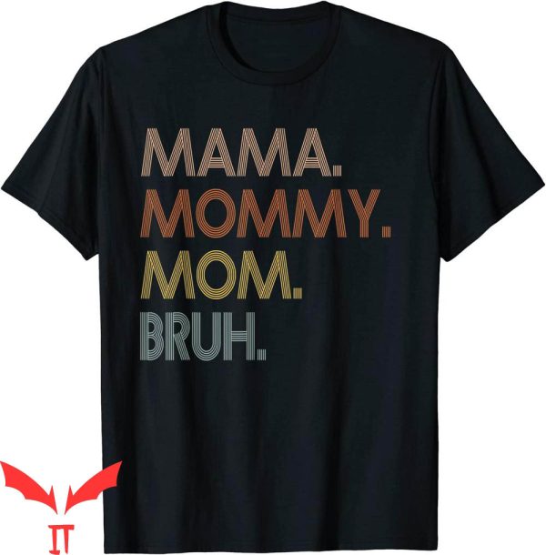 Mama Mommy Mom Bruh T-Shirt Mommy And Me Mom Tee Shirt