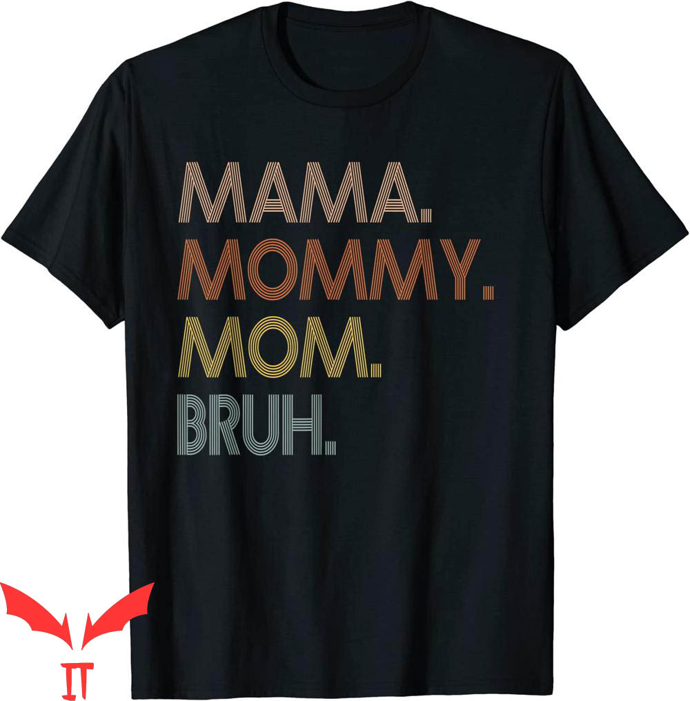 Mama Mommy Mom Bruh T-Shirt Mommy And Me Mom Tee Shirt Mama Mommy Mom Bruh T-Shirt Mommy And Me Mom Tee Shirt