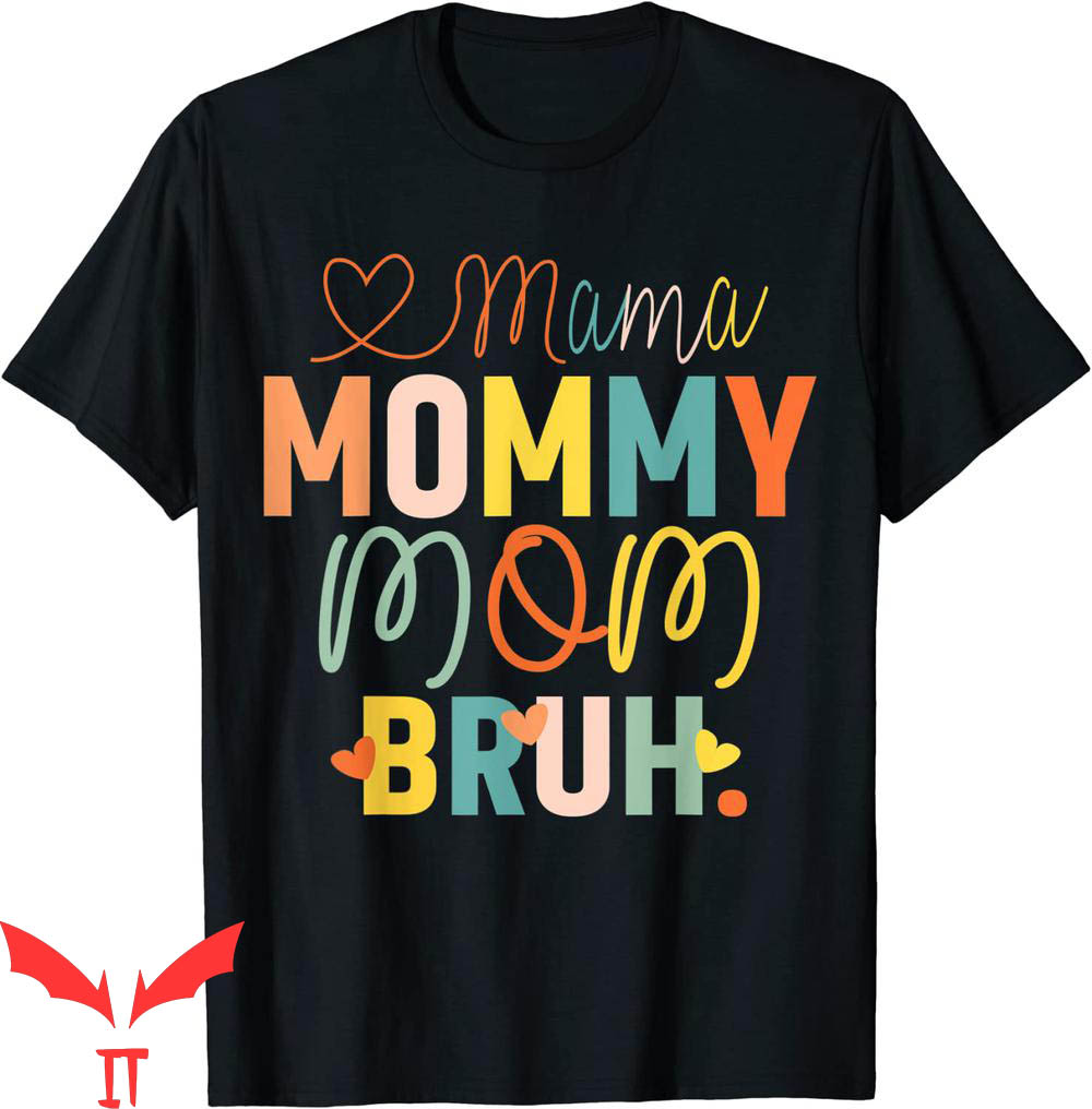 Mama Mommy Mom Bruh T-Shirt Mother's Day Funny Tee Shirt Mama Mommy Mom Bruh T-Shirt Mother's Day Funny Tee Shirt