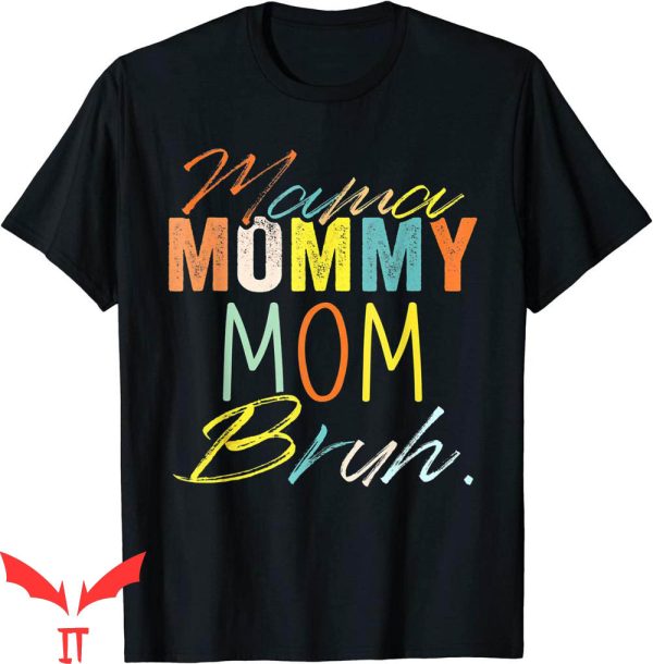 Mama Mommy Mom Bruh T-Shirt Mother’s Day Mommy Tee Shirt