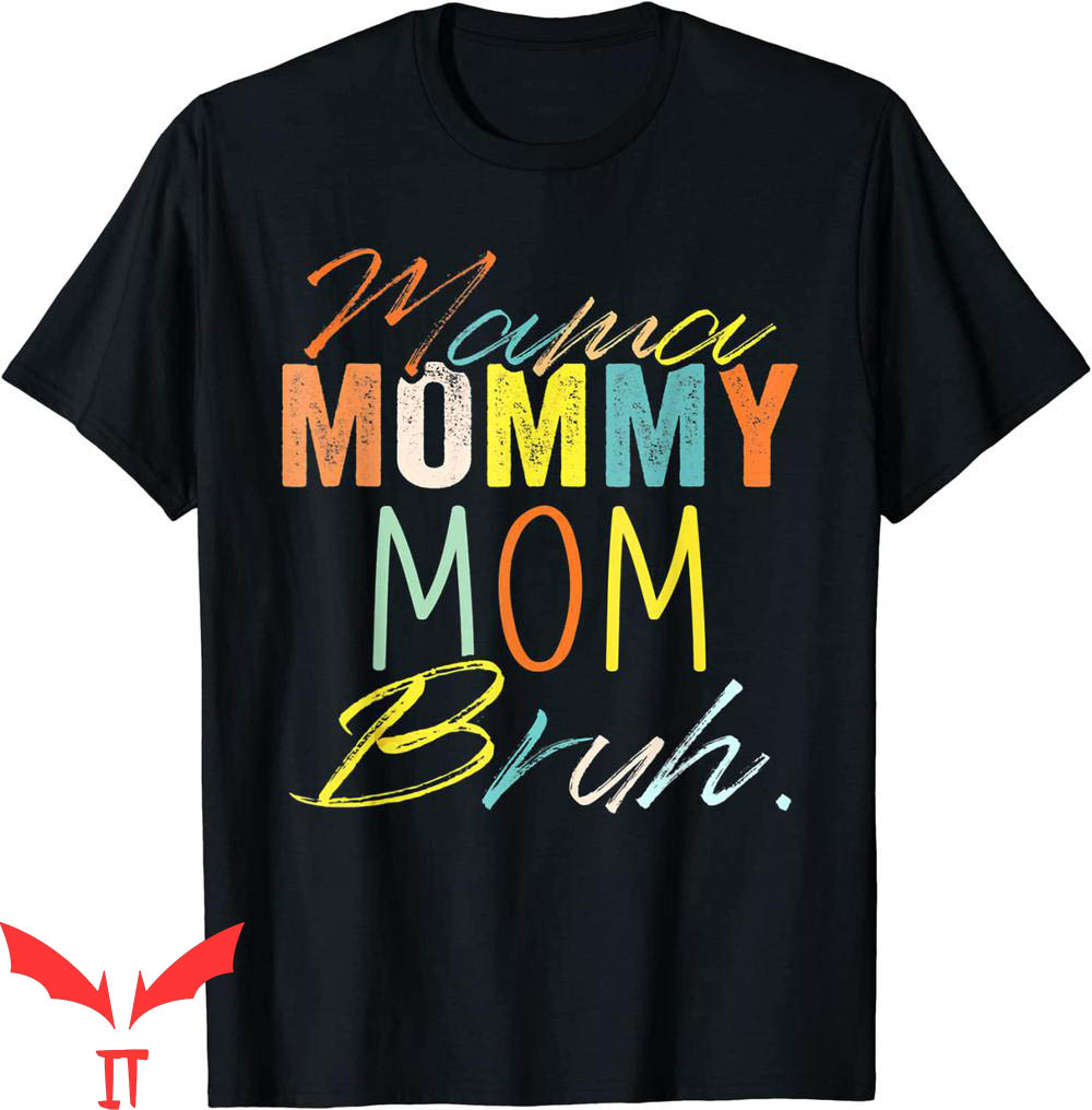 Mama Mommy Mom Bruh T-Shirt Mother's Day Mommy Tee Shirt Mama Mommy Mom Bruh T-Shirt Mother's Day Mommy Tee Shirt