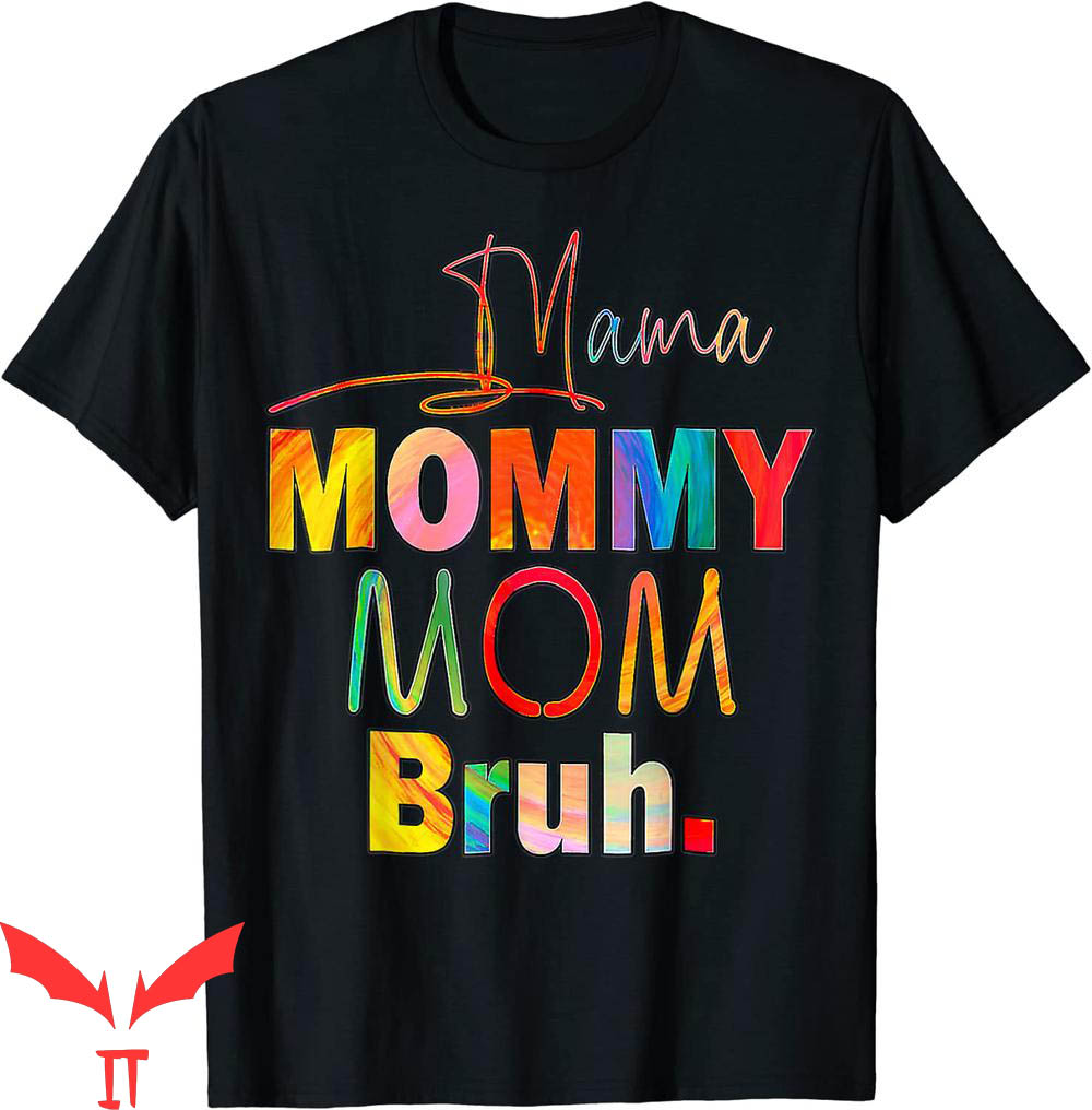 Mama Mommy Mom Bruh T-Shirt Mother's Day Quotes Mama Mommy Mama Mommy Mom Bruh T-Shirt Mother's Day Quotes Mama Mommy